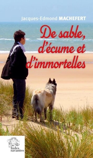 De sable, d'écume et d'immortelles : chroniques de Saintonge - Jacques-Edmond Machefert