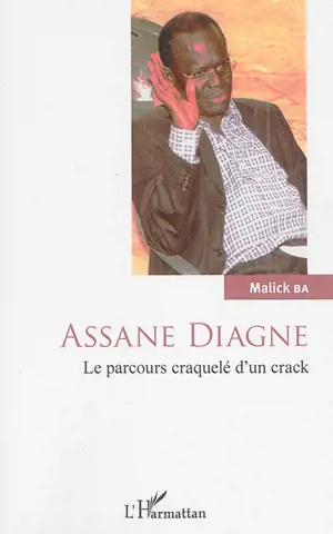 Assane Diagne : le parcours craquelé d'un crack - Malick Ba