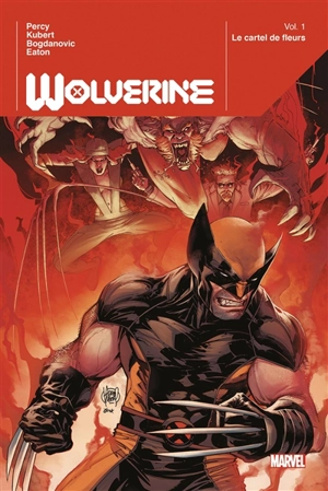 Wolverine. Vol. 1. Le cartel des fleurs - Benjamin Percy