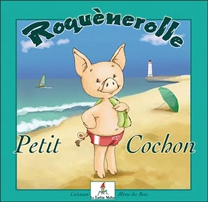 Roquènerolle petit cochon - Calouan