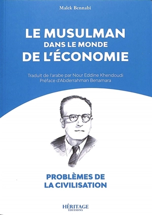 Problèmes de la civilisation. Le musulman dans le monde de l'économie - Malek Bennabi