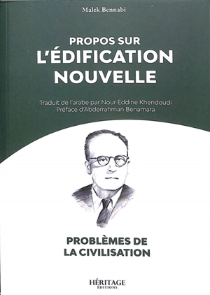 Problèmes de la civilisation. Propos sur l'édification nouvelle - Malek Bennabi