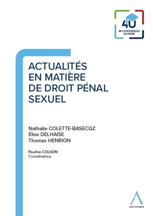 Actualités en matière de droit pénal sexuel - Nathalie Colette-Basecqz
