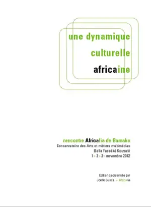 Une dynamique culturelle africaine : rencontre Africalia de Bamako - Joëlle Busca