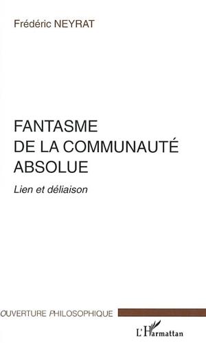 Fantasme de la communauté absolue : lien et déliaison - Frédéric Neyrat