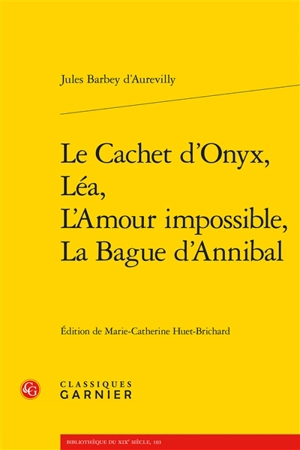 Le cachet d'onyx. Léa. L'amour impossible - Jules Barbey d'Aurevilly