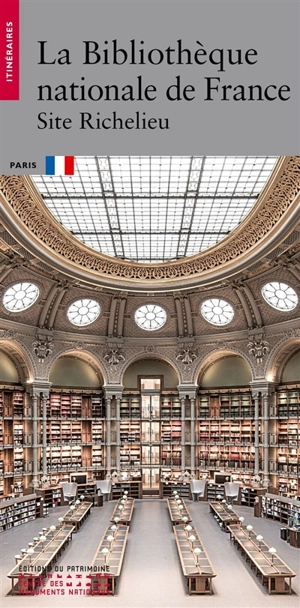 La Bibliothèque nationale de France : site Richelieu : Paris - Louis Jaubertie