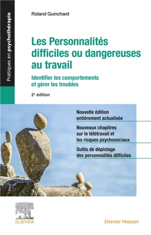 Les personnalités difficiles ou dangereuses au travail : identifier les comportements et gérer les troubles - Roland Guinchard