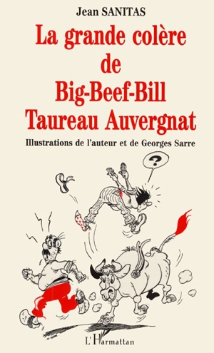 La grande colère de Big-Beef-Bill taureau auvergnat - Jean Sanitas