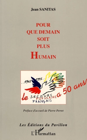 Pour que demain soit plus humain : le Secours populaire a 50 ans - Jean Sanitas