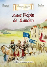 Saint Pépin de Landen : un modèle pour les rois - Mauricette Vial-Andru