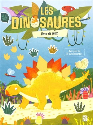 Les dinosaures : livre de jeux : avec plus de 75 autocollants ! - Angelika Scudamore