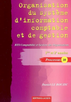 Organisation du système d'information comptable et de gestion, BTS comptabilité et gestion des organisations, 1re et 2e années, processus 10 - Daniel Le Rouzic