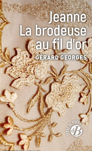 Jeanne, la brodeuse au fil d'or - Gérard Georges