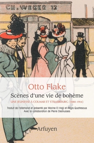 Scènes d'une vie de bohème : une jeunesse à Colmar et Strasbourg (1880-1914) - Otto Flake