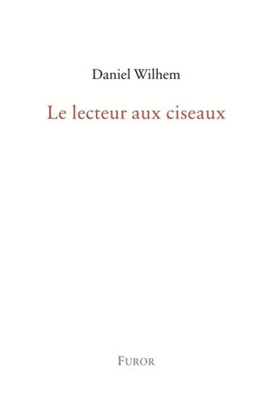 Le lecteur aux ciseaux - Daniel Wilhem