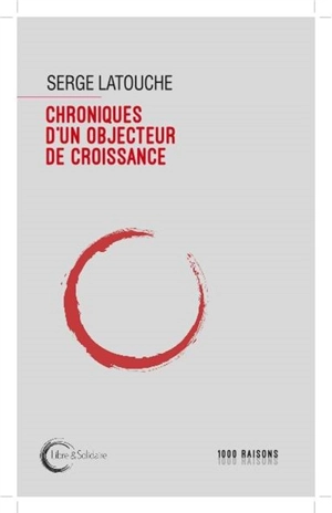 Chroniques d'un objecteur de croissance - Serge Latouche