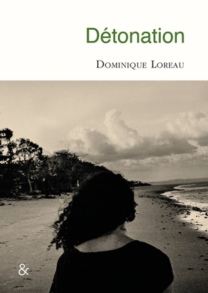 Détonation : roman & photographies - Dominique Loreau