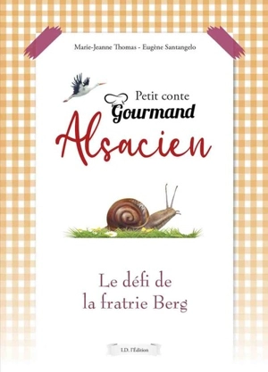 Petit conte gourmand alsacien : le défi de la fratrie Berg - Marie-Jeanne Thomas