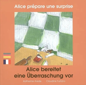 Alice prépare une surprise. Alice bereitet eine überraschung vor - Katherine Arede