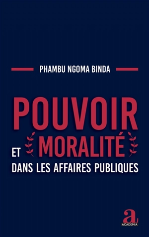 Pouvoir et moralité dans les affaires publiques - Elie Phambu Ngoma-Binda