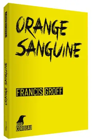 Une enquête de Stanislas Barberian. Orange sanguine - Francis Groff