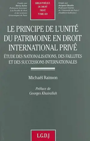 Le principe de l'unité du patrimoine en droit international privé : étude des nationalisations, des faillites et des successions internationales - Michaël Raimon