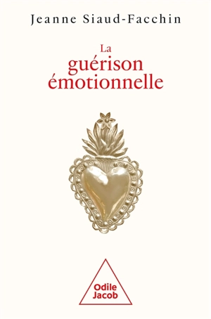 La guérison émotionnelle - Jeanne Siaud-Facchin