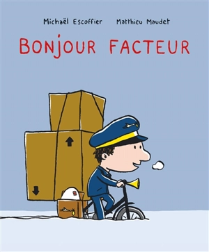 Bonjour facteur - Michaël Escoffier