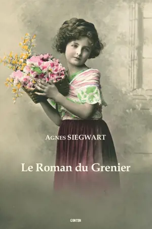 Le roman du grenier - Agnès Siegwart