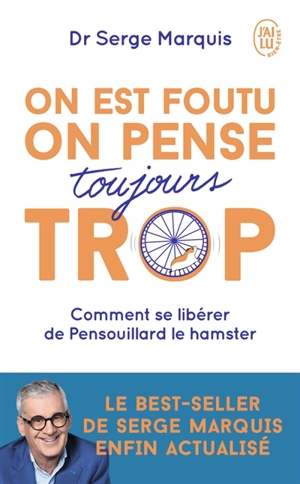 On est foutu, on pense toujours trop : comment se libérer de Pensouillard le hamster - Serge Marquis