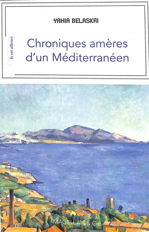 Chroniques amères d'un Méditerranéen - Yahia Belaskri