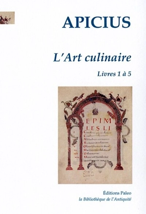 L'art culinaire. Vol. 1. Livres 1 à 5 - Apicius