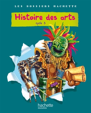 Histoire des arts : cycle 3, livre élève - Christophe Saïsse