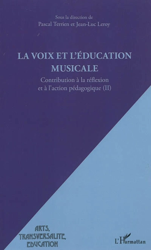 Contribution à la réflexion et à l'action pédagogique. Vol. 2. La voix et l'éducation musicale