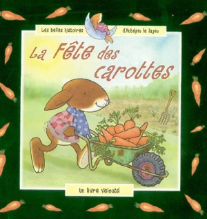 La fête des carottes : un livre velouté - Eglantine Thorne