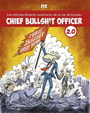 Chief bullshit officer 2.0 : les extraordinaires aventures de la vie de bureau - Fix