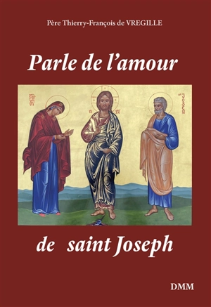 Parle de l'amour de saint Joseph - Thierry-François de Vregille