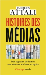Histoires des médias : des signaux de fumée aux réseaux sociaux, et après - Jacques Attali