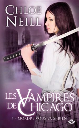 Les vampires de Chicago. Vol. 4. Mordre vous va si bien - Chloe Neill