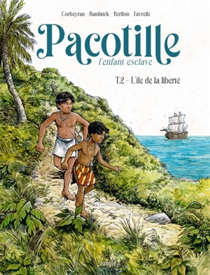 Pacotille : l'enfant esclave. Vol. 2. L'île de la liberté - Corbeyran