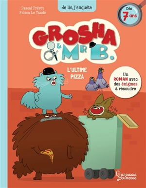 Grosha & Mr B.. L'ultime pizza - Pascal Prévot