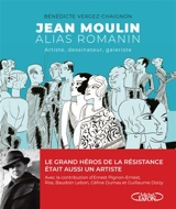 Jean Moulin alias Romanin : artiste, dessinateur, galeriste - Bénédicte Vergez-Chaignon