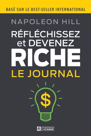 Réfléchissez et devenez riche : Le journal - Napoleon Hill