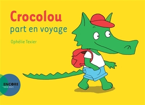 Crocolou part en voyage - Ophélie Texier