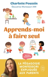 Apprends-moi à faire seul : la pédagogie Montessori expliquée aux parents - Charlotte Poussin