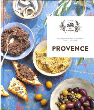 Provence : 65 recettes ensoleillées et chantantes, élaborées avec amour - Estérelle Payany