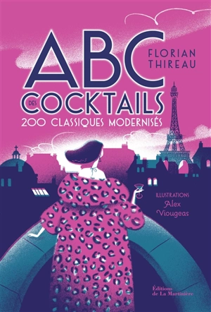 ABC des cocktails : 200 classiques modernisés - Florian Thireau