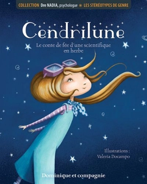 Cendrilune : les stéréotypes de genre : le conte de fée d'une scientifique en herbe - Miles, Brenda S.