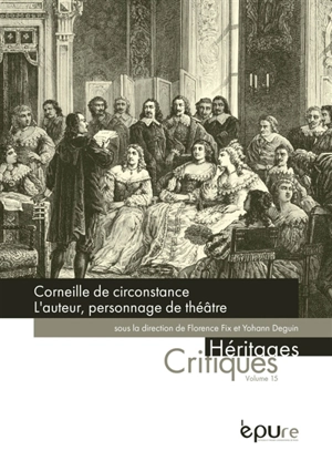 Corneille de circonstance : l'auteur, personnage de théâtre